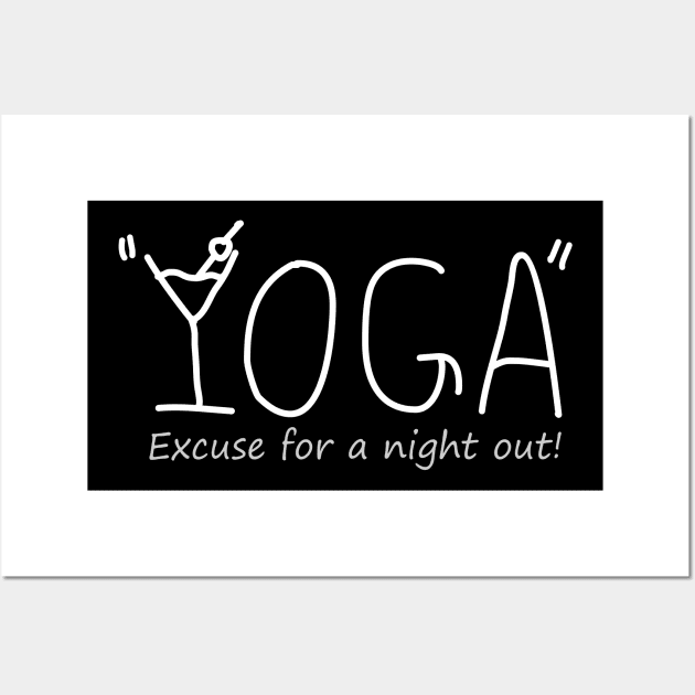 YOGA "Excuse for a night out!" white text Wall Art by storyanswer